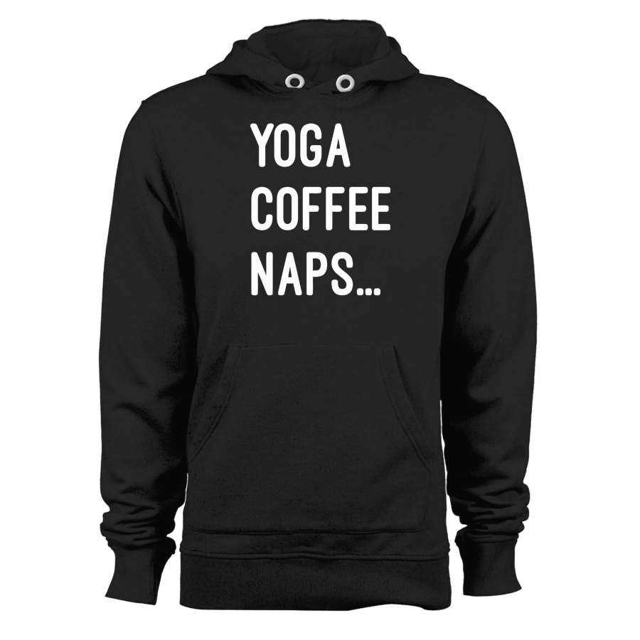 Yoga Coffee Naps Fun Sentence Relax Unisex Hoodie