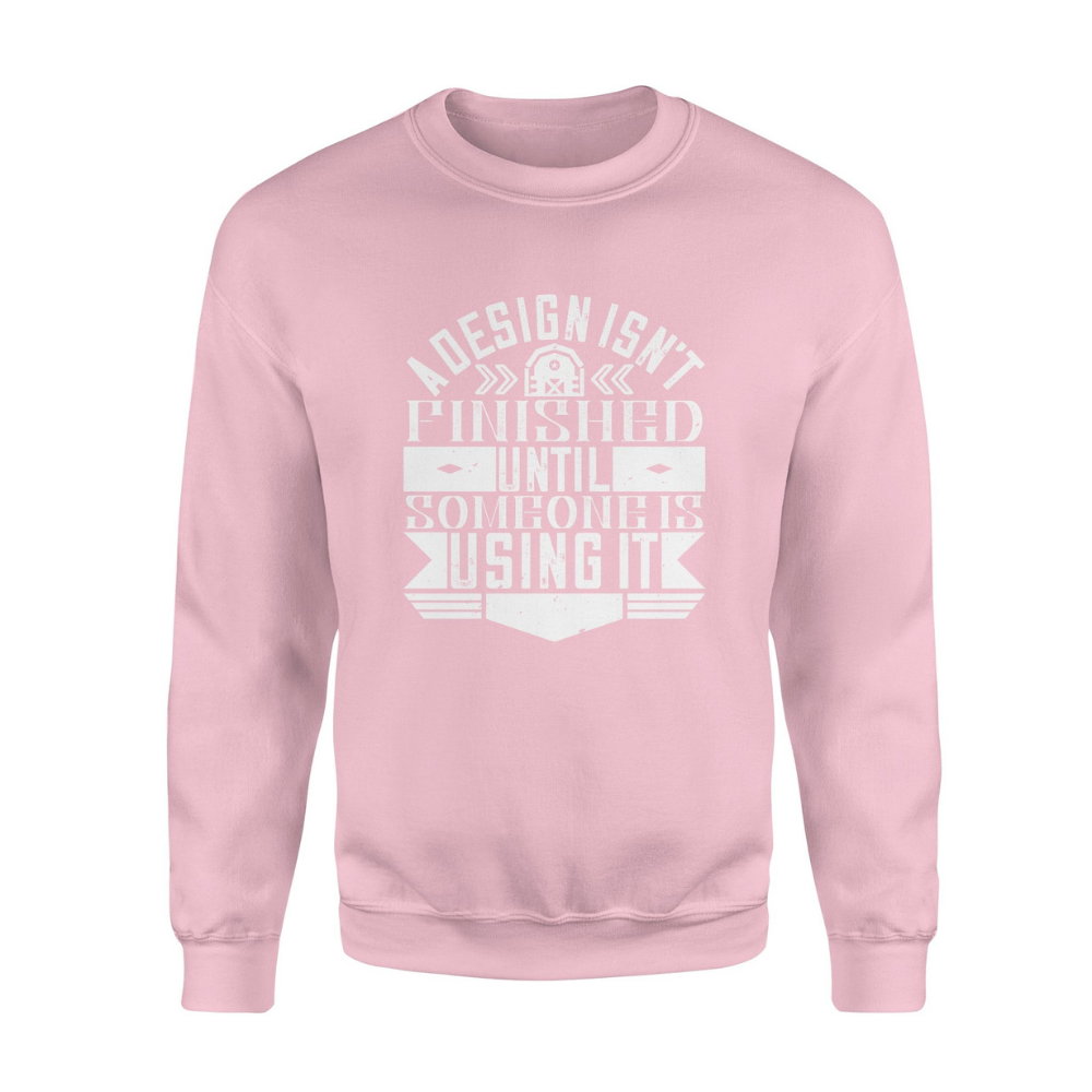 Cool Graphic Crew Neck Sweatshirts For Men, Best Gifts For Papa, A Design Isn't Finished Until Someone Is Using It Standard Crew Neck Sweatshirt