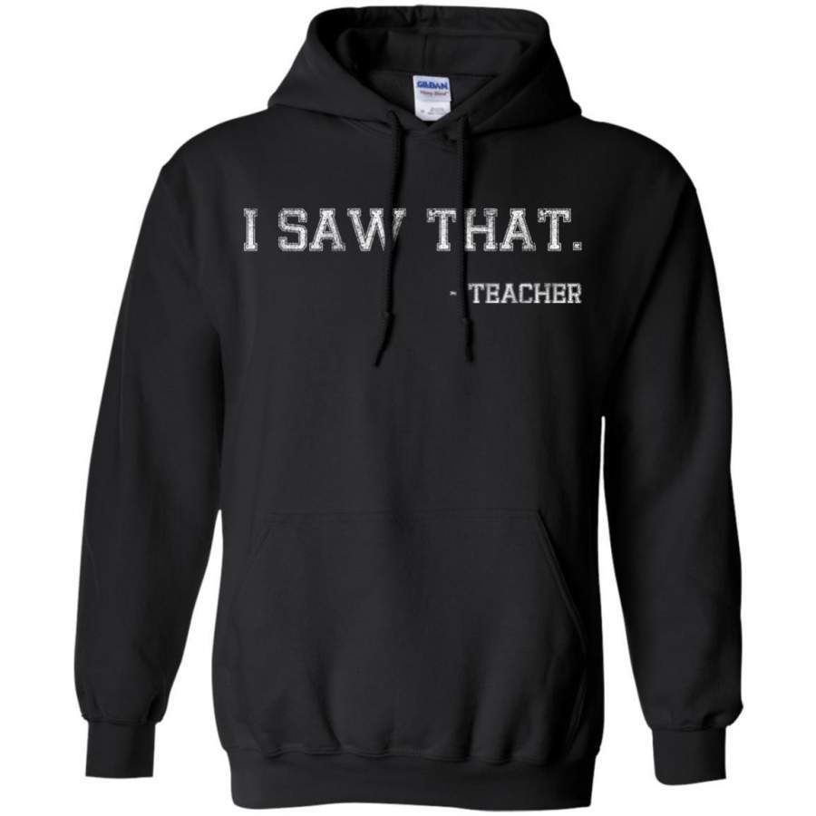 AGR I Saw That Teacher Shirt Hoodie