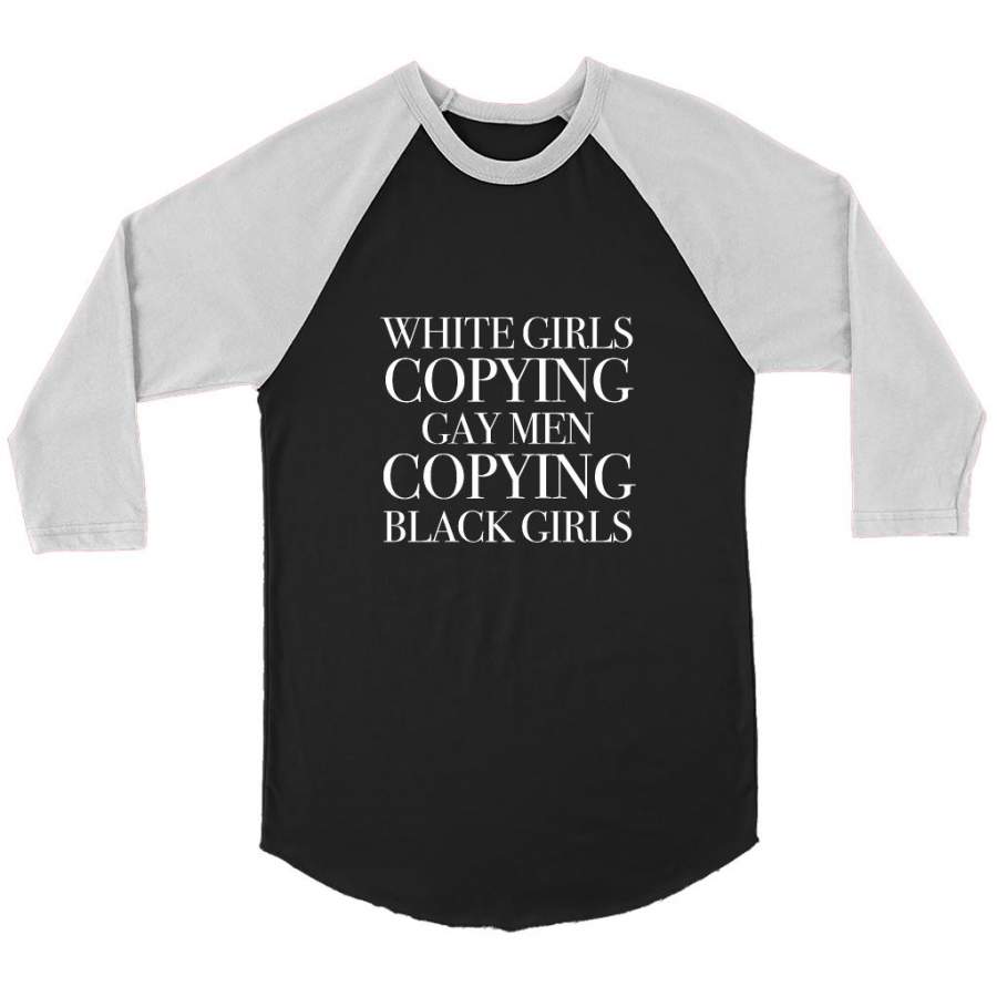 White Girls Copying Gay Men Copying Black Girls – Canvas 3/4 Raglan Shirt