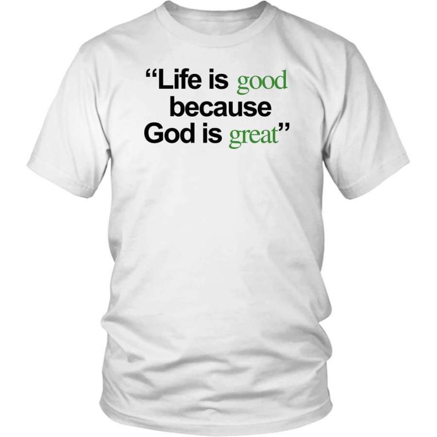 Life is good because God is great t-shirt | Christian t-shirts