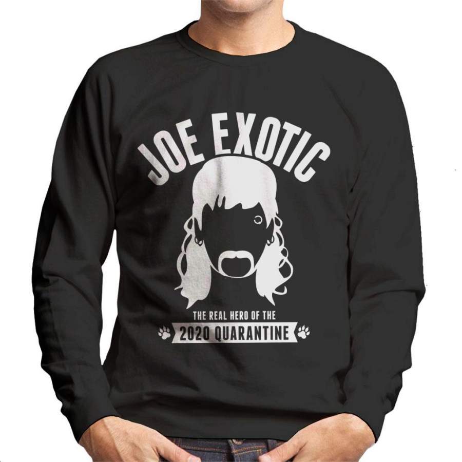 Tiger King Joe Exotic Hero Of 2020 Quarantine Men’s Sweatshirt