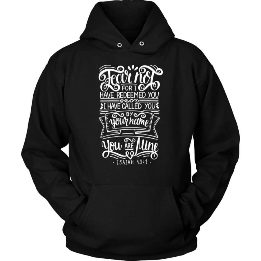 Fear not for i have redeemed you i have called you by your name Isaiah 43:1 hoodie