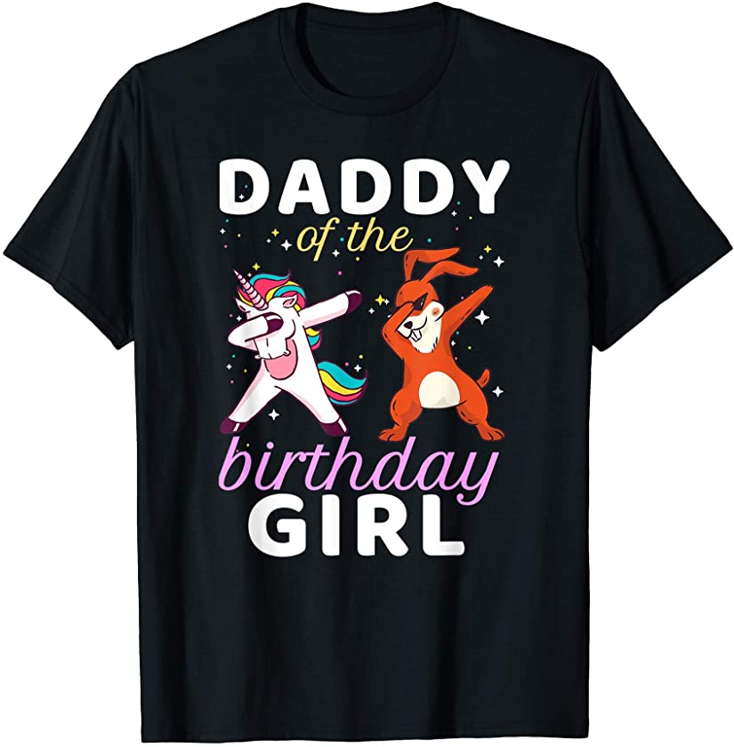 Daddy Of The Birthday Girl Dabbing Unicorn Bunny Bday T-Shirt