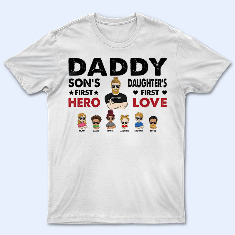 Daddy Son’S First Hero Daughter’S First Love – Gift For Father – Personalized Custom T Shirt