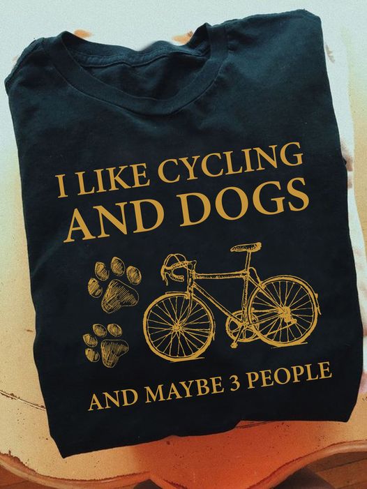 I Like Cycling And Dogs And Maybe 3 People Gift Standard/Premium T-Shirt