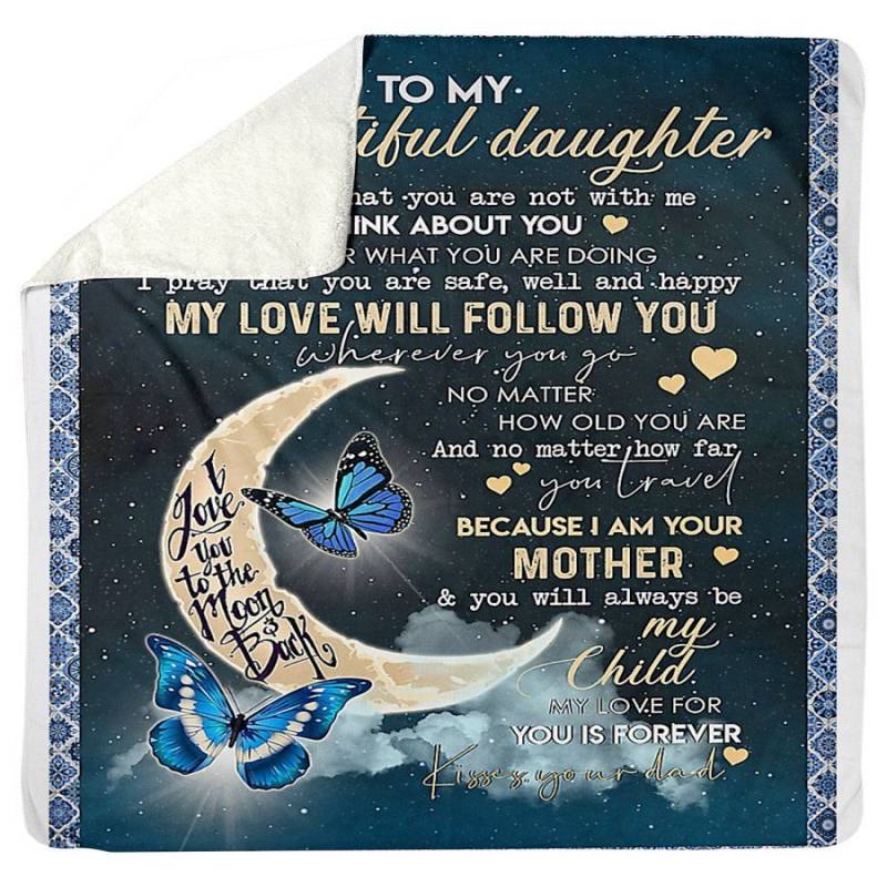 To My Beautiful Daughter My Love Will Follow You Sherpa Blanket