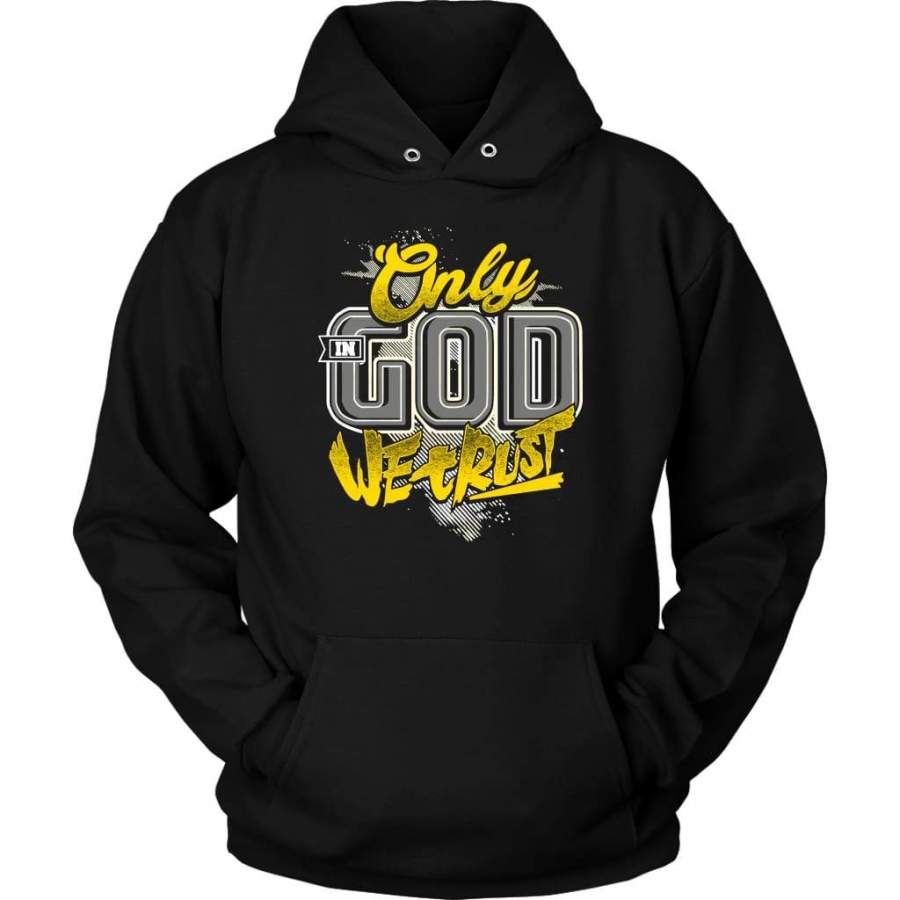 Only in God we trust hoodie – God hoodie – Christian apparel