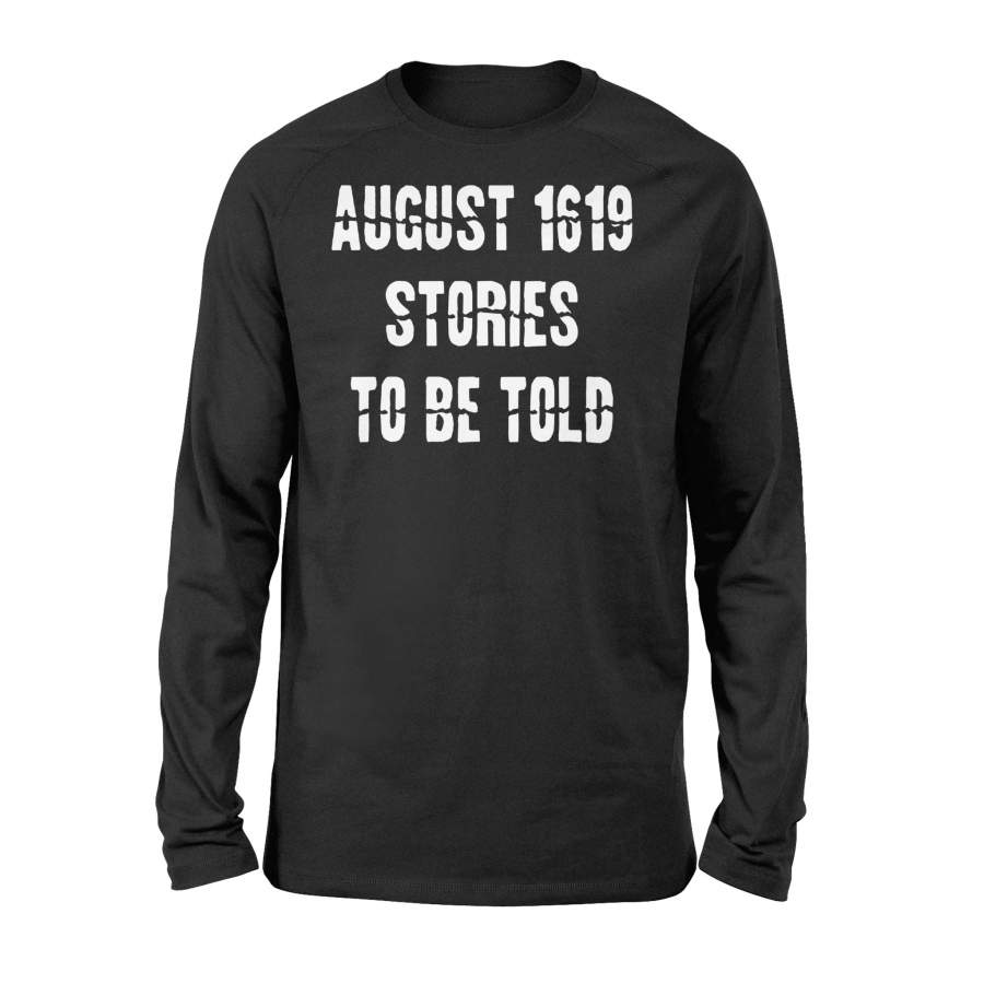 August 1619 Stories To Be Told T-shirt – Standard Long Sleeve