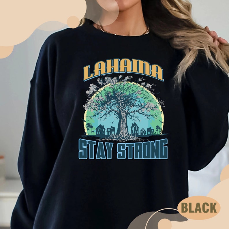 Lahaina Stay Strong Sweatshirt, All Profits Will Be Donated, Maui Wildfire Relief, Maui Sweatshirt, Support For Hawaii Fire Victims Sws1917