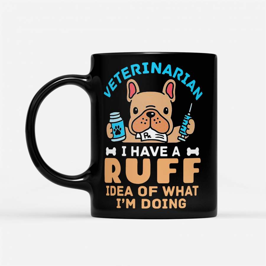 Veterinarian Ruff Idea Of What I’m Doing – Black Mug