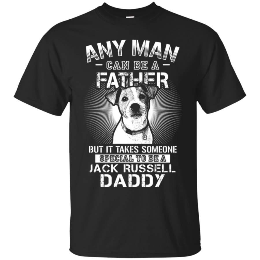 AGR Any Man Can Be A Father Special To Be Jack Russell Daddy T-Shirt