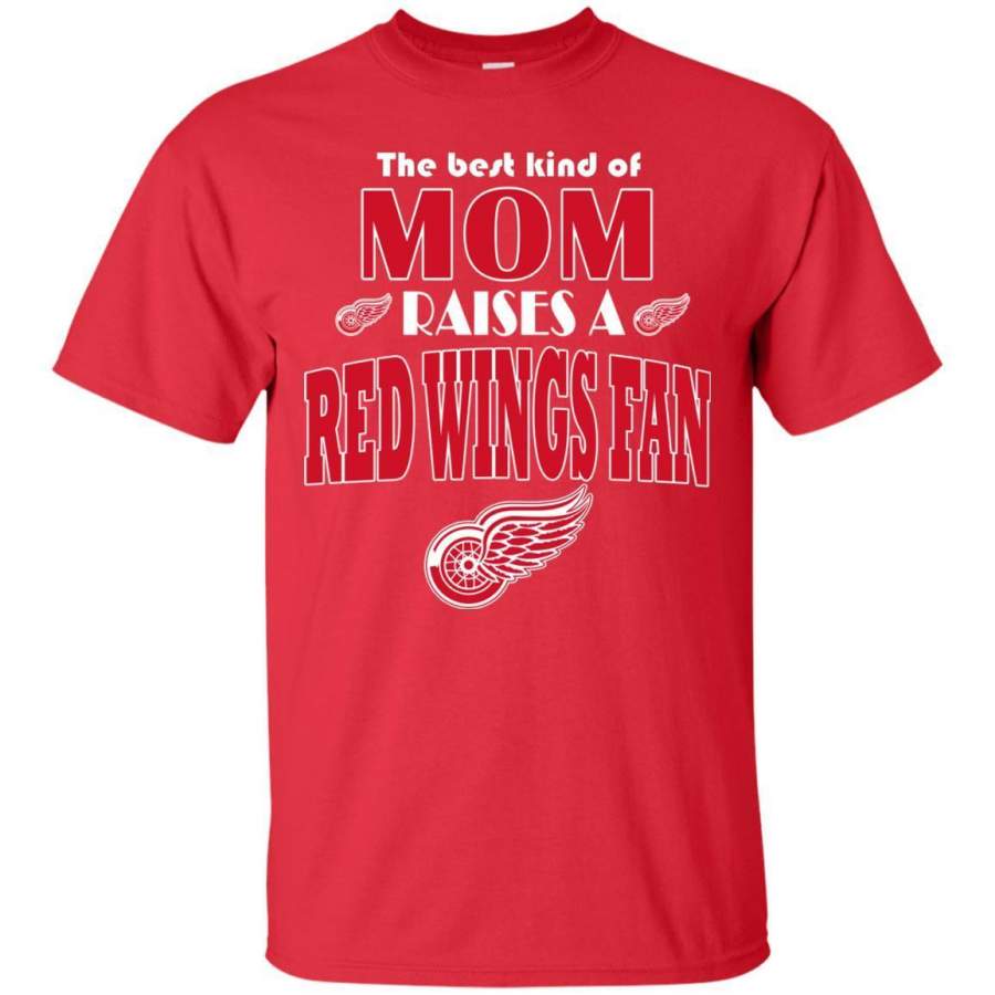 Best Kind Of Mom Raise A Fan Detroit Red Wings T Shirts