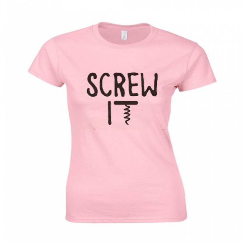 Screw It T shirt