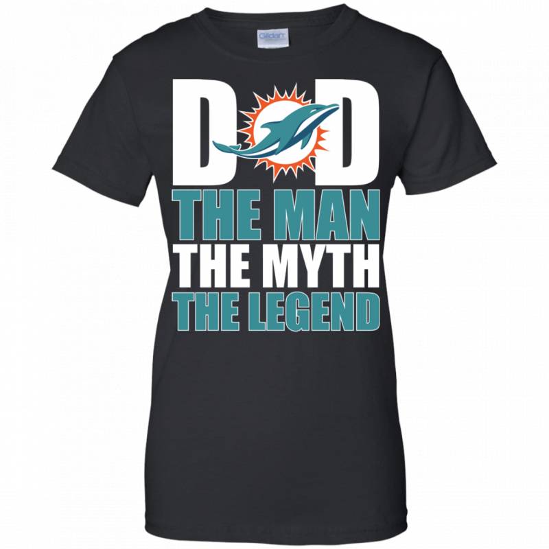 Miami Dolphins Football Dad The Man The Myth The Legend Shirt