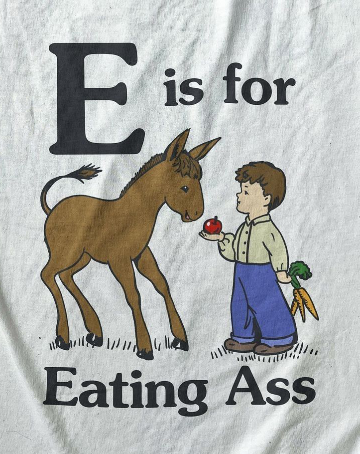 E is For Eating Ass Funny Tee Shirt Outfits