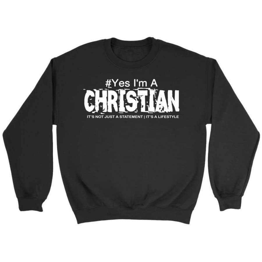 Yes I am a Christian it is a lifestyle sweatshirt | Christian sweatshirt