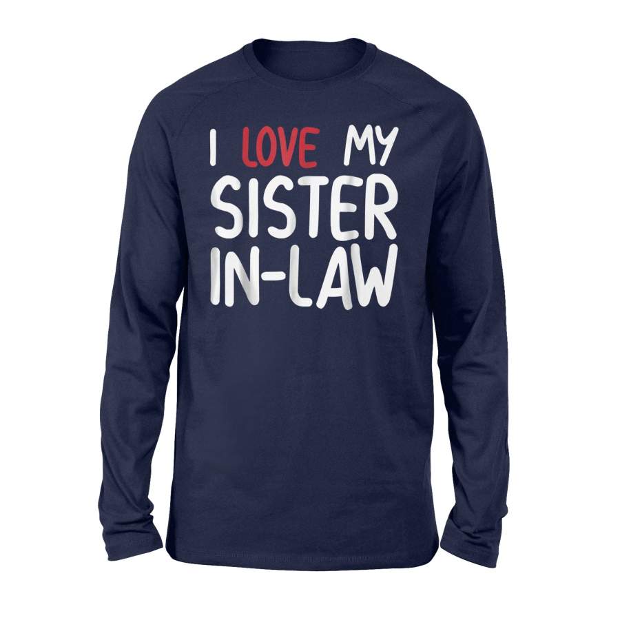 I Love My Sister In Law Family Gift Long Sleeve T-Shirt