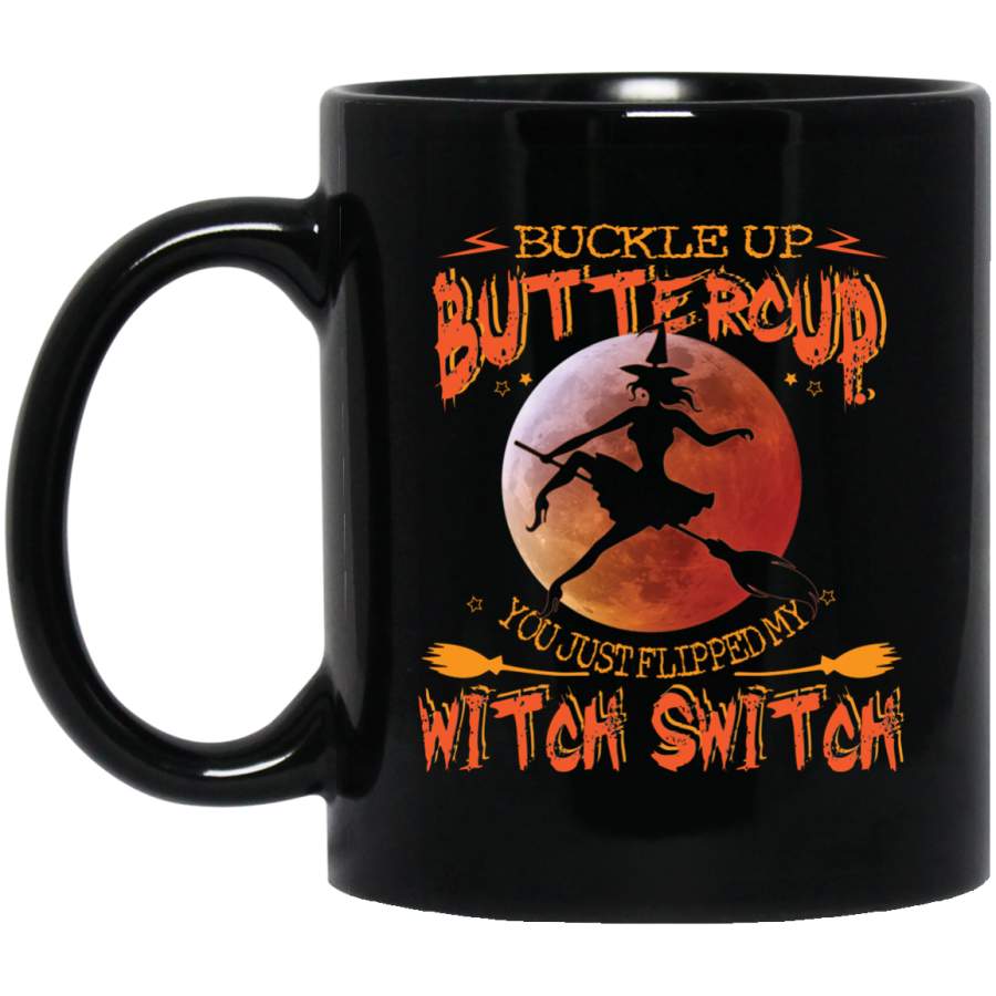 AGR Buckle up buttercup you just flipped my witch switch mugs