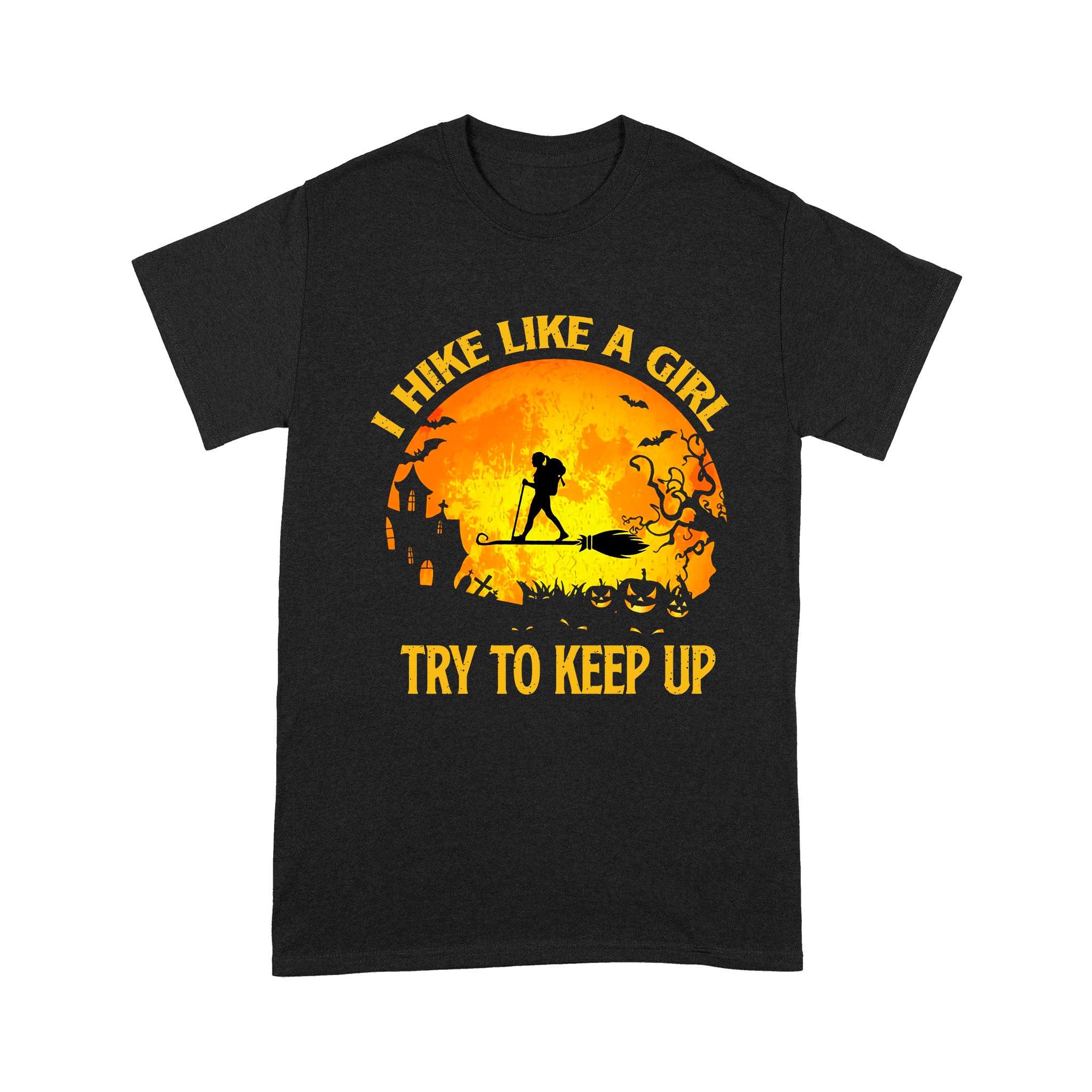 I Hike Like A Girl Try To Keep Up – Standard T-shirt