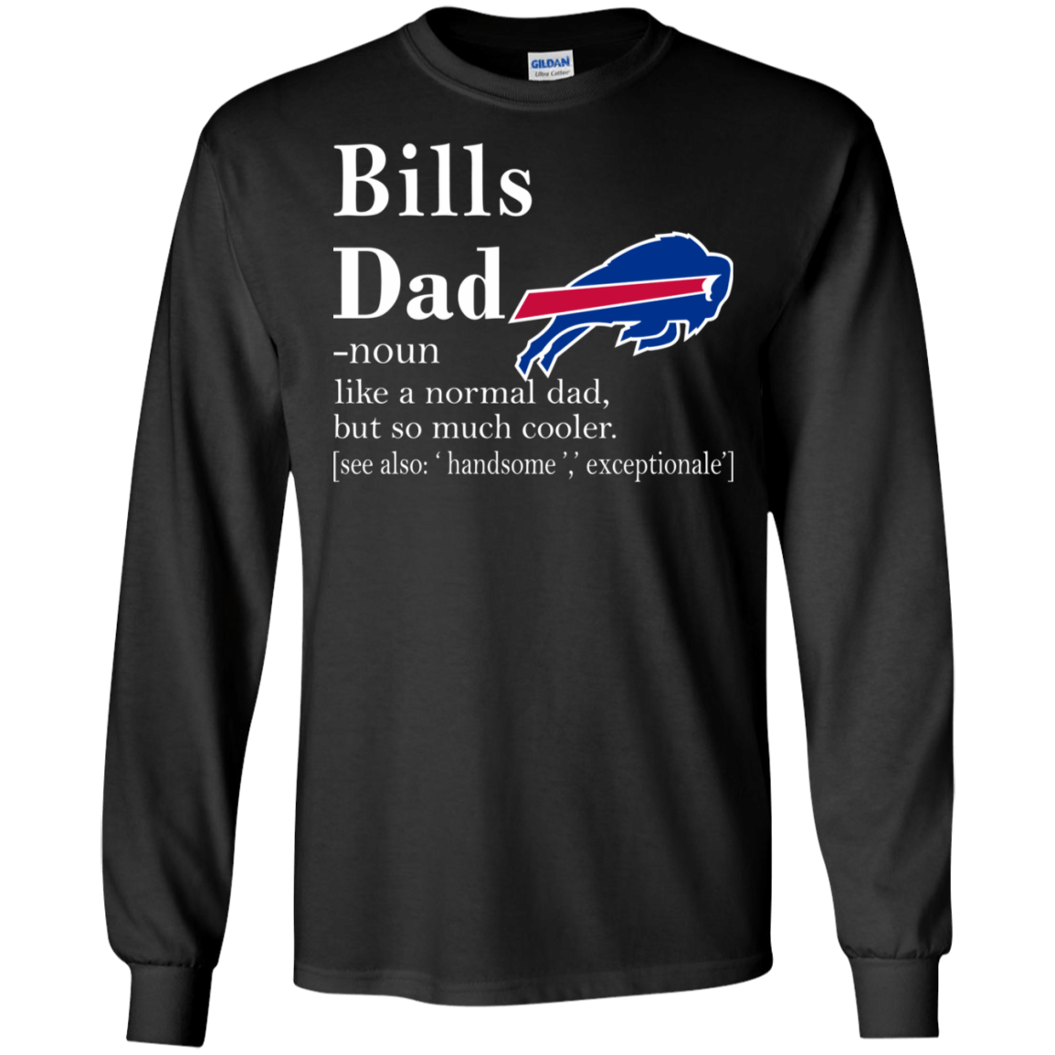 Buffalo Bills Like A Normal Dad But So Much Cooler shirt Ultra Cotton Shirt