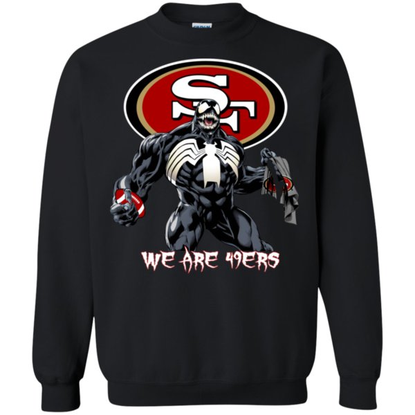 Venom We Are San Francisco 49Ers Shirt Sweatshirt