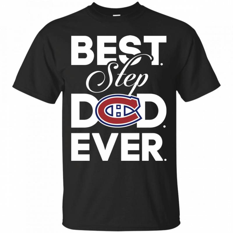 Best Step Dad Ever Shirt Montreal canadiens