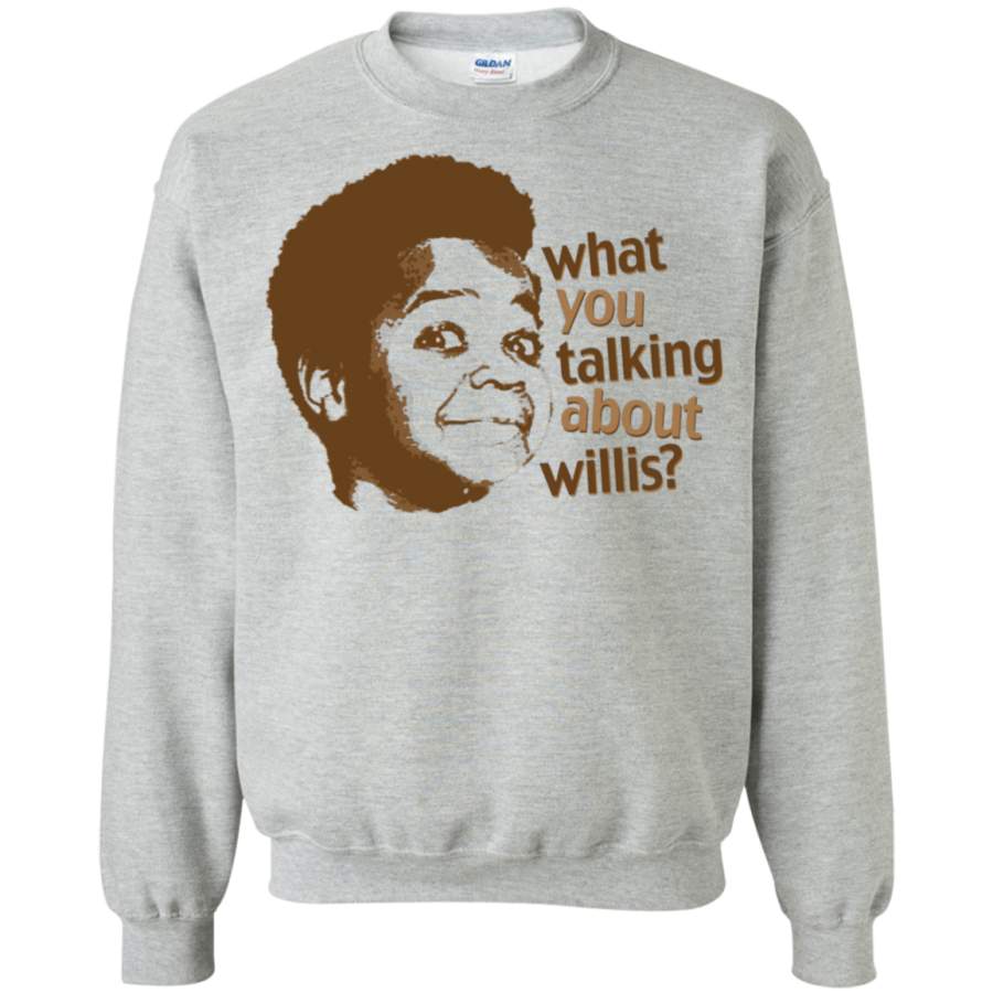 AGR What you talking about willis Crewneck Pullover Sweatshirt