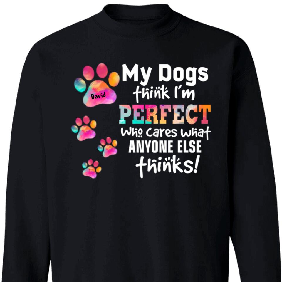 Trendingpersonalzied – My Dogs Think I‘M Perfect Personalized Sweatshirt