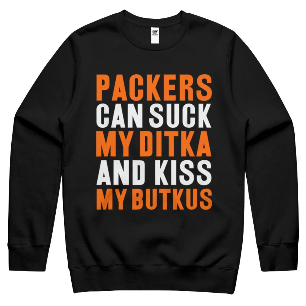 Packers Can Suck My Ditka And Kiss My Butkus Crewneck Sweatshirt