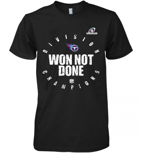 Tennessee Titans 2020 Won Not Done Premium Men’S T-Shirt