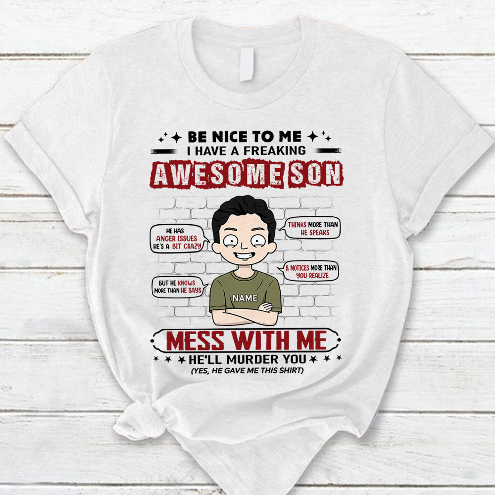 Be Nice To Me I Have A Freaking Awesome Son Personalized T-Shirt For Mom – Funny Birthday Gift For Mom – Gift From Sons Lihd