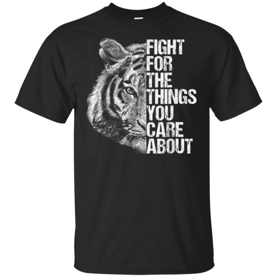 Tiger Shirt Fight For The Things You Care About