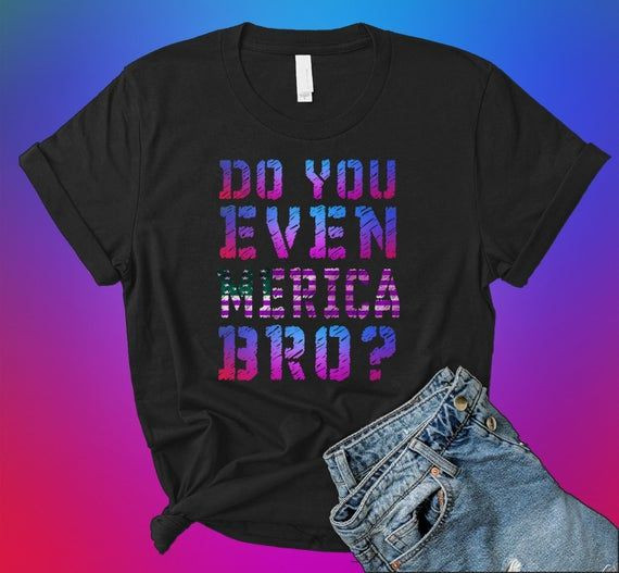 Do You Even Merica Bro Shirt Merica Shirt