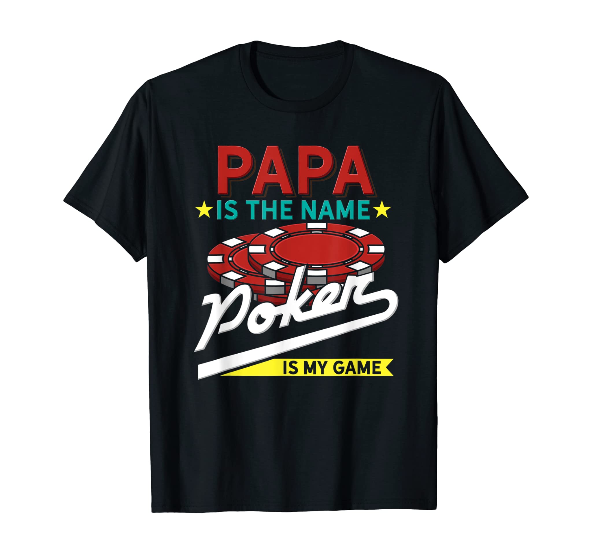 Papa Is The Name Poker Is The Game T-Shirt