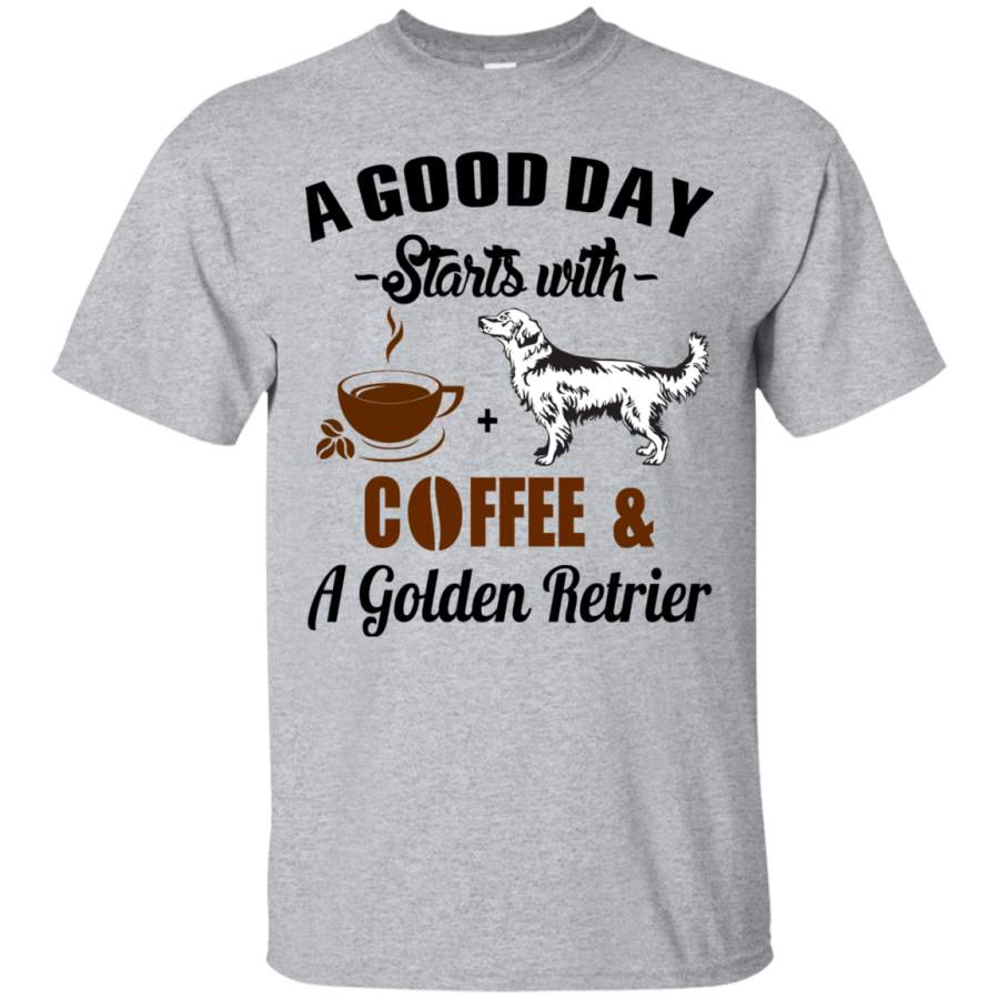 AGR A Good Day Starts With Coffee and A Golden Retrier Shirt