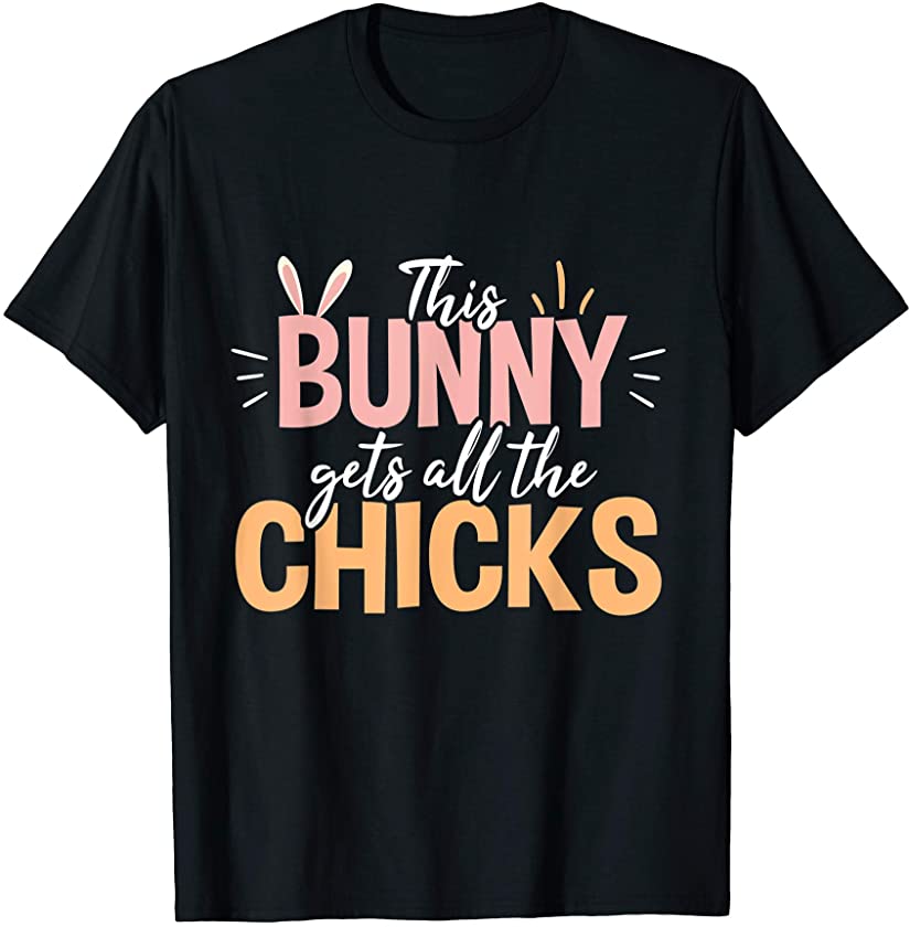 This Bunny Gets All The Chicks Funny Easter Boys Design T-Shirt