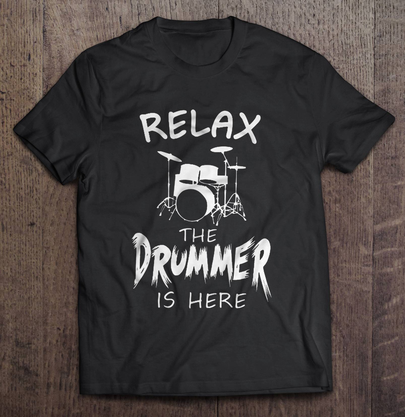 Relax The Drummer Is Here Drum Lovers Gift Standard/Premium T-Shirt