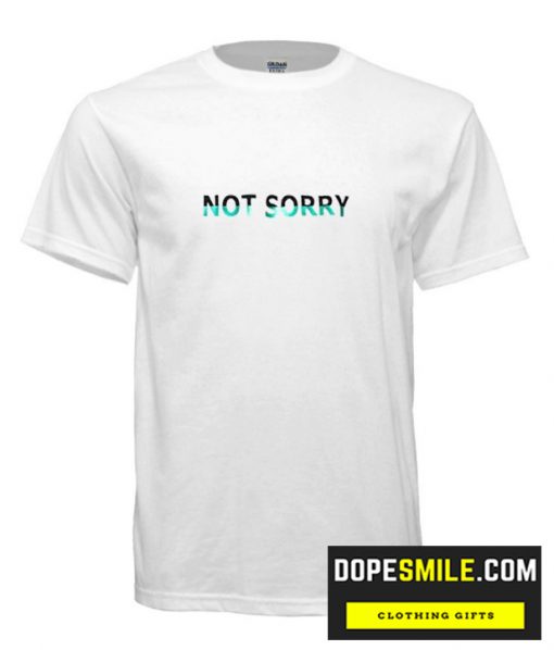 Not Sorry  cool T Shirt