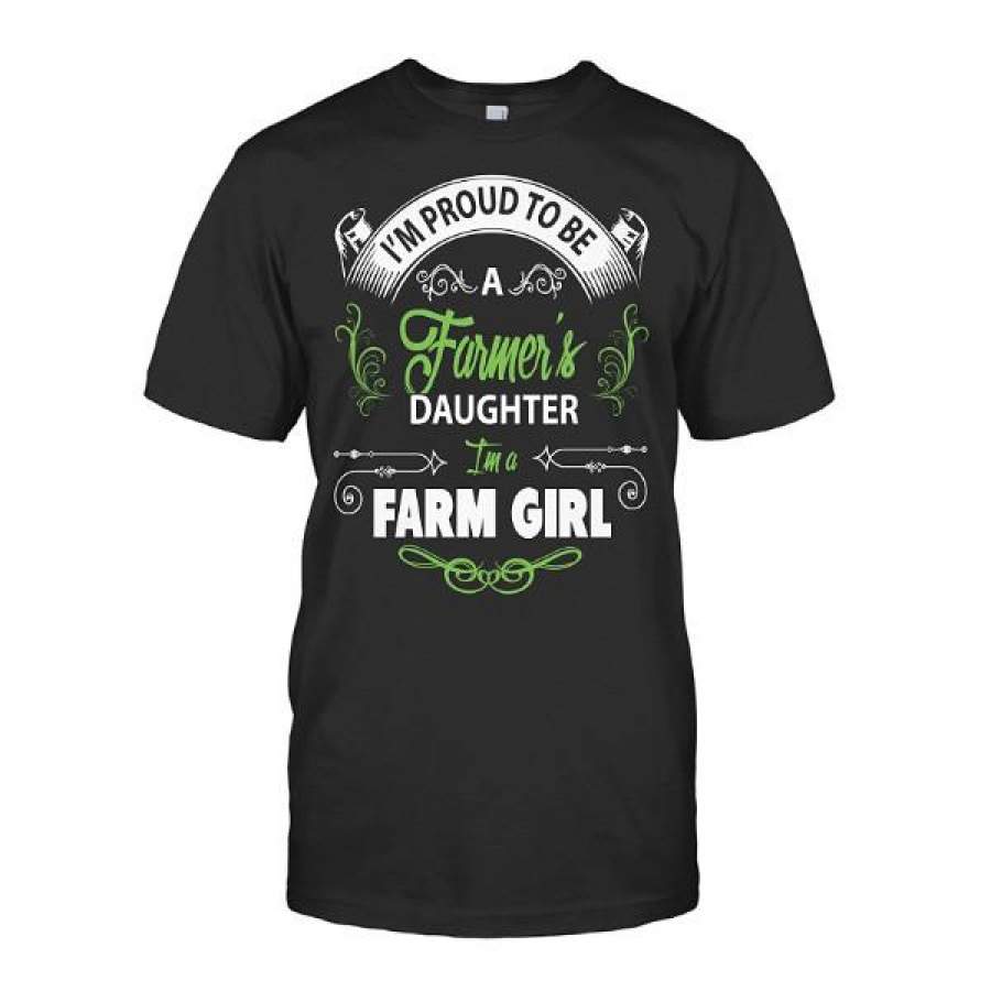 Farmer- I’m Proud To Be A Farmer’s Daughter I’m A Farm Girl T-Shirt