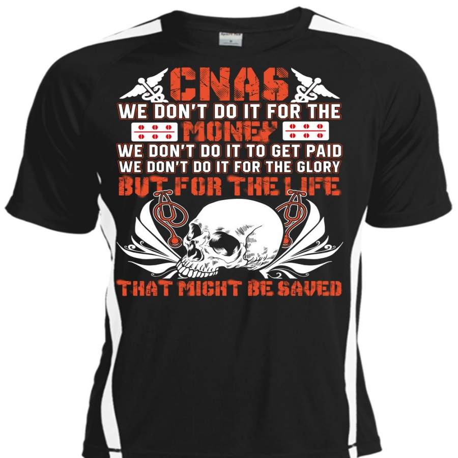 We Don’t Do It For The Money T Shirt, I Love CNAS T Shirt, Cool Shirt