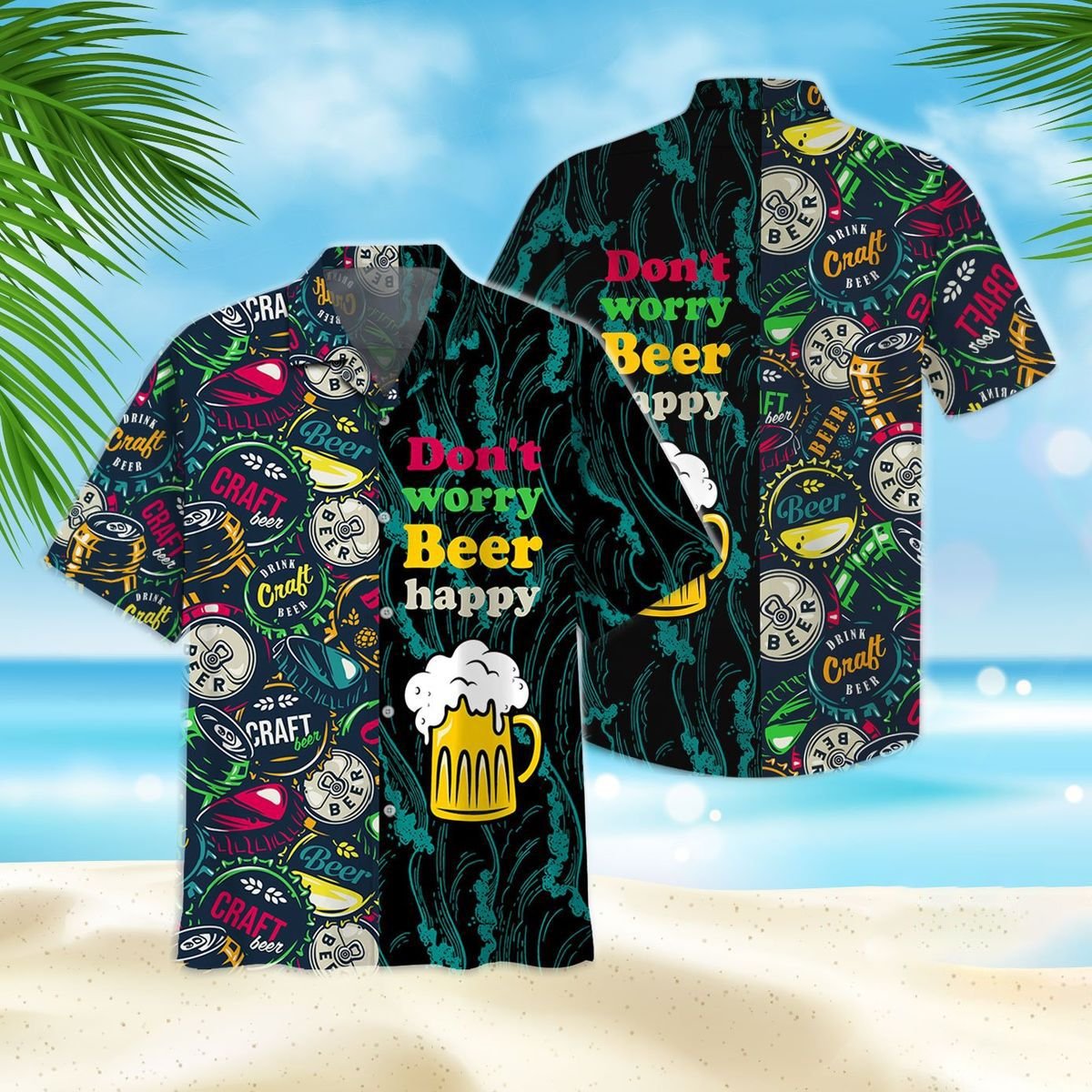 Hot Worry Beer Happy For Man And Woman Print Short Sleeve Hawaii Shirt Ha40132