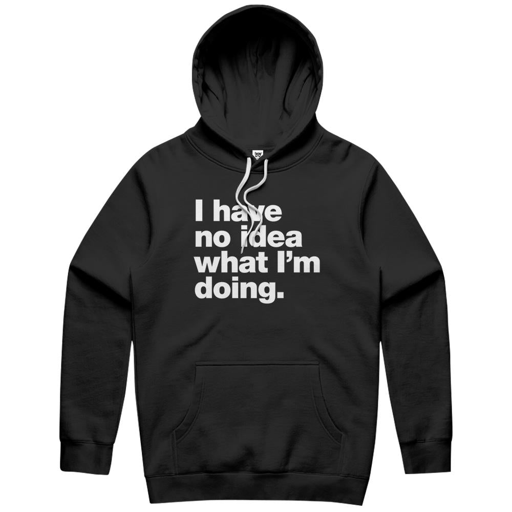 I Have No Idea What I’M Doing. Hoodie