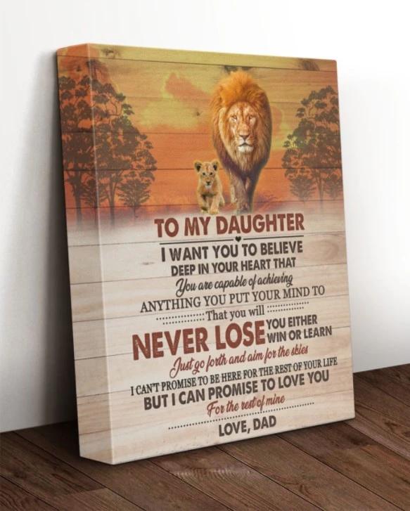 To My Daughter You Will Never Lose Lion For Daughter From Dad On Anniversary Personalized Canvas, Poster Custom Design Wall Art