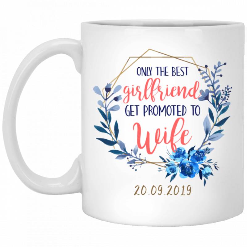 [Custom Date] Only the best Girlfriend promoted to Wife Mug Meaningful Gift HT206