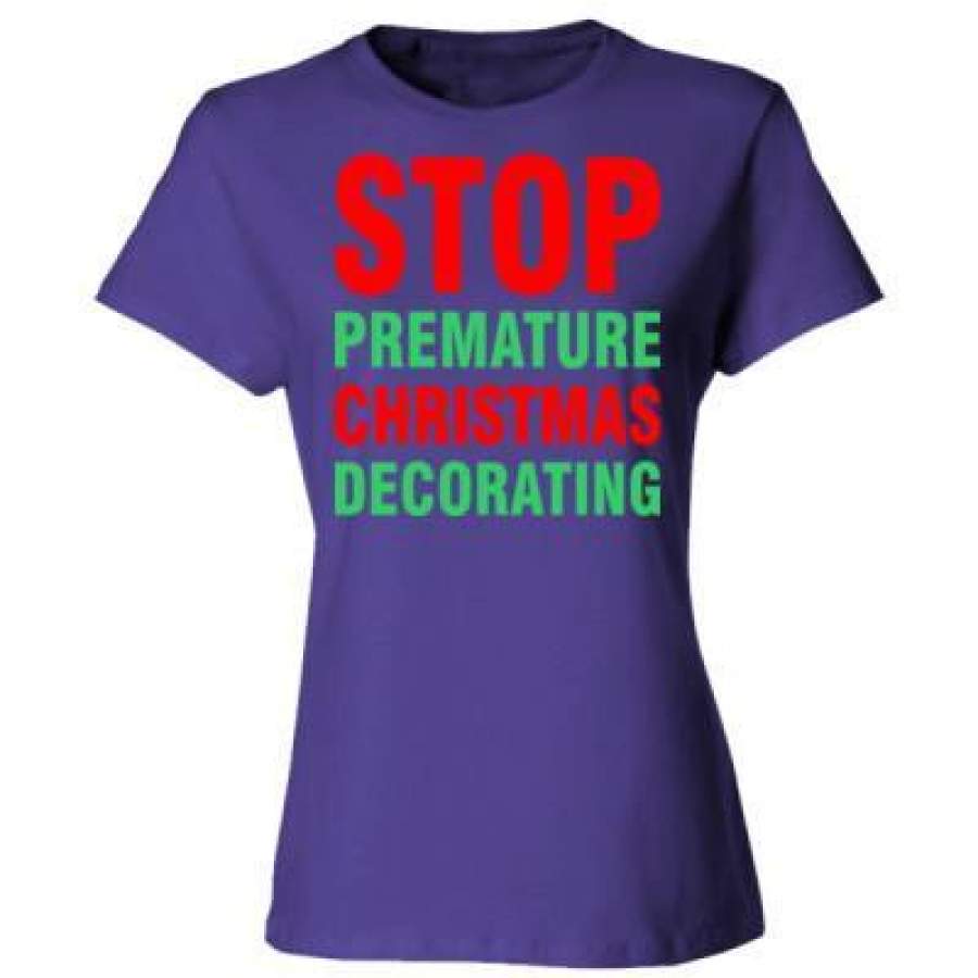 AGR Stop Premature Christmas Decorating – Ladies’ Cotton T-Shirt