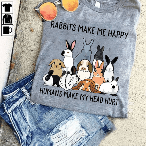 Rabbit Lover Rabbits Make Me Happy Humans Make My Head Hurt T Shirt