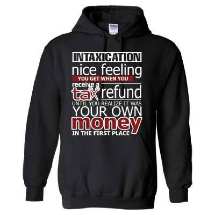 AGR Intaxication Nice Feeling You Get When You Receive A Tax Refund Until You Realize It Was  Your Own Money – Heavy Blend™ Hooded Sweatshirt