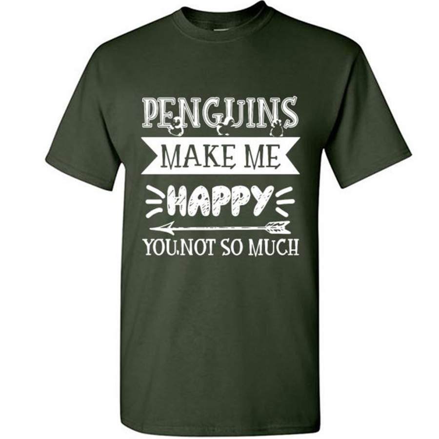 Penguins Make Me Happy You Not SO Much – Gildan Short Sleeve Shirt