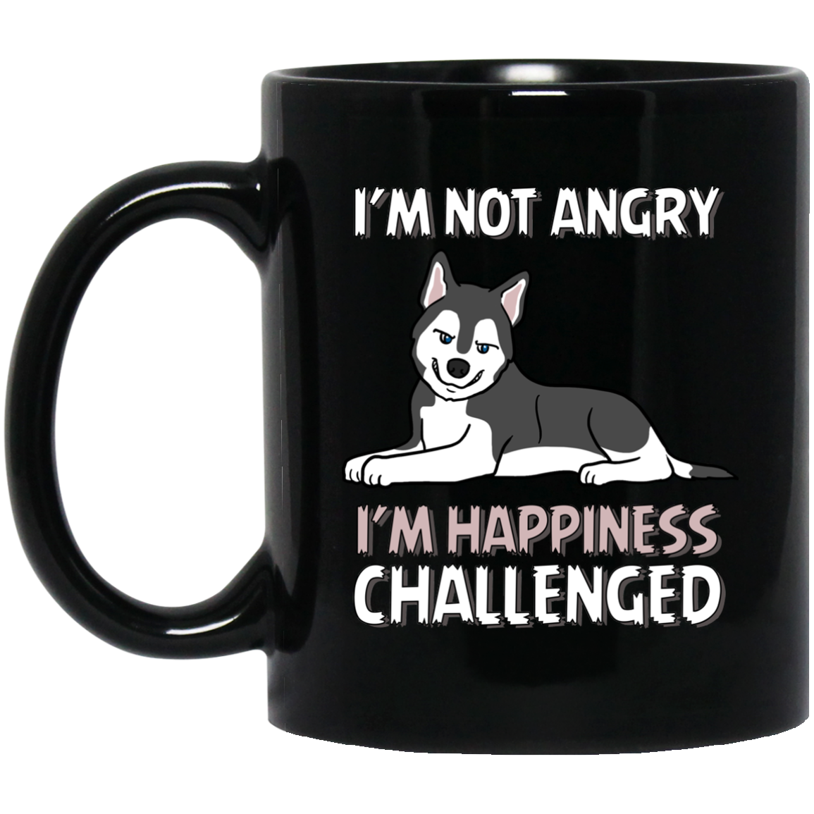 Husky Travel Mug – I’m Happiness Challenged